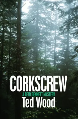 Corkscrew: Un mister Reid Bennett - Corkscrew: A Reid Bennett Mystery