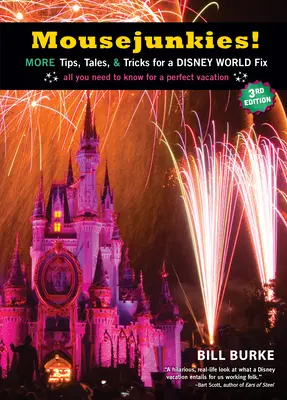 Mousejunkies!: Mai multe sfaturi, povești și trucuri pentru o reparație Disney World: Tot ce trebuie să știți pentru o vacanță perfectă - Mousejunkies!: More Tips, Tales, and Tricks for a Disney World Fix: All You Need to Know for a Perfect Vacation
