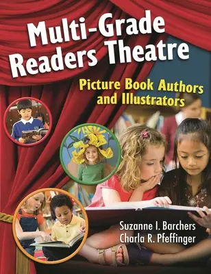 Teatru de cititori pentru mai multe clase: Autori și ilustratori de cărți ilustrate - Multi-Grade Readers Theatre: Picture Book Authors and Illustrators