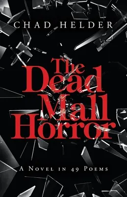Oroarea din mall-ul mort: Un roman în 49 de poezii - The Dead Mall Horror: A Novel in 49 Poems