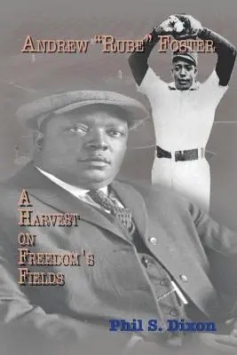Andrew ''Rube'' Foster, o recoltă pe câmpurile libertății - Andrew ''Rube'' Foster, A Harvest on Freedom's Fields