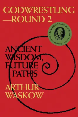 Godwrestling-- Runda 2: Înțelepciune antică, căi viitoare - Godwrestling-- Round 2: Ancient Wisdom, Future Paths