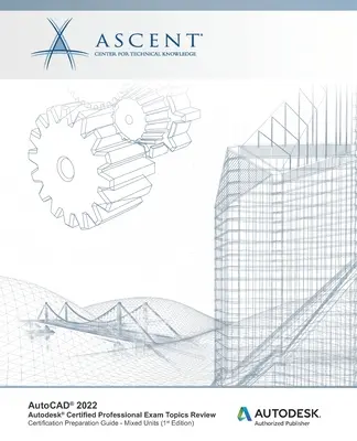 AutoCAD 2022: Autodesk Certified Professional Exam Topics Review (în engleză): Autodesk Authorized Publisher - AutoCAD 2022: Autodesk Certified Professional Exam Topics Review: Autodesk Authorized Publisher
