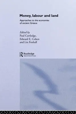 Bani, muncă și pământ: Abordări ale economiei Greciei antice - Money, Labour and Land: Approaches to the economics of ancient Greece
