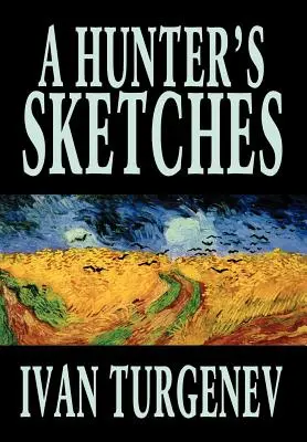 Schițele unui vânător de Ivan Turgheniev, Ficțiune, Clasici, Literatură, Povestiri - A Hunter's Sketches by Ivan Turgenev, Fiction, Classics, Literary, Short Stories