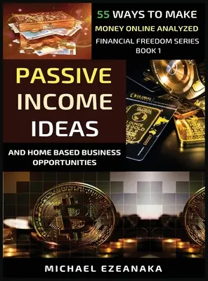 Idei de venit pasiv și oportunități de afaceri bazate pe casă: 55 de moduri de a face bani online analizate - Passive Income Ideas And Home-Based Business Opportunities: 55 Ways To Make Money Online Analyzed