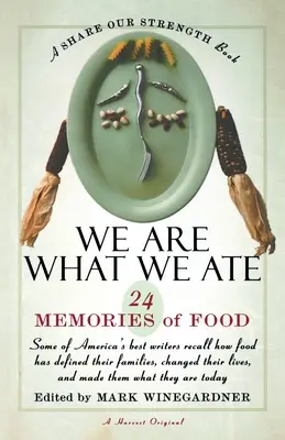 Suntem ceea ce am mâncat: 24 de amintiri despre mâncare, o carte Share Our Strength - We Are What We Ate: 24 Memories of Food, a Share Our Strength Book