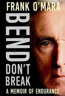Bend, Don't Break: O amintire despre anduranță - Bend, Don't Break: A Memoir of Endurance