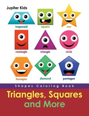 Triunghiuri, pătrate și multe altele: Shapes Carte de colorat - Triangles, Squares and More: Shapes Coloring Book