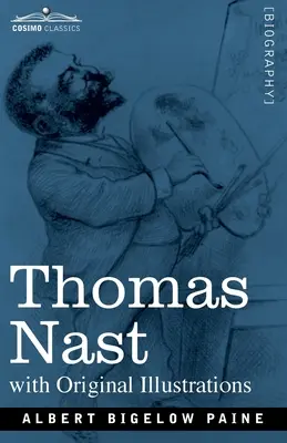 Thomas Nast: Perioada sa și imaginile sale - Thomas Nast: His Period and His Pictures