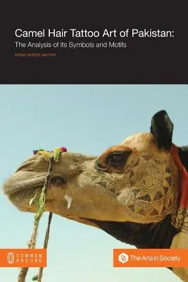 Arta tatuajelor cu păr de cămilă din Pakistan: Analiza simbolurilor și motivelor sale - Camel Hair Tattoo Art of Pakistan: Analysis of its Symbols and Motifs