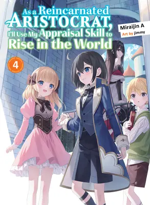 Ca aristocrat reîncarnat, îmi voi folosi abilitatea de evaluare pentru a mă ridica în lume 4 (Light Novel) - As a Reincarnated Aristocrat, I'll Use My Appraisal Skill to Rise in the World 4 (Light Novel)