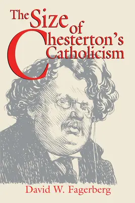 Dimensiunea catolicismului lui Chesterton - The Size of Chesterton's Catholicism