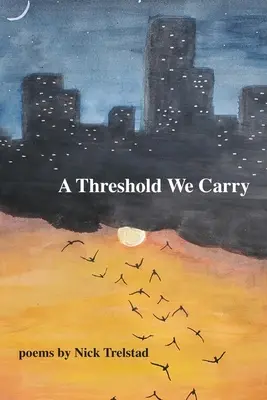 Un prag pe care îl purtăm - A Threshold We Carry