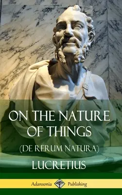 Despre natura lucrurilor (De Rerum Natura) (Hardcover) - On the Nature of Things (De Rerum Natura) (Hardcover)