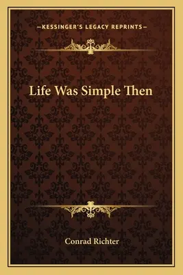 Viața era simplă atunci - Life Was Simple Then