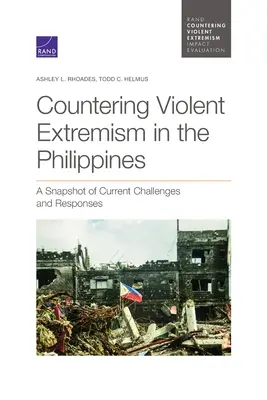 Combaterea extremismului violent în Filipine: Un instantaneu al provocărilor și răspunsurilor actuale - Countering Violent Extremism in the Philippines: A Snapshot of Current Challenges and Responses