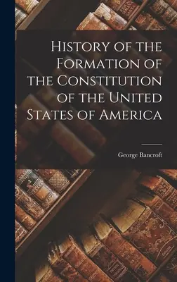 Istoria formării Constituției Statelor Unite ale Americii (History of the Formation of the Constitution of the United States of America) - History of the Formation of the Constitution of the United States of America