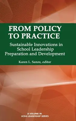 De la politică la practică: Inovații durabile în pregătirea și dezvoltarea conducerii școlare (Hc) - From Policy to Practice: Sustainable Innovations in School Leadership Preparation and Development (Hc)