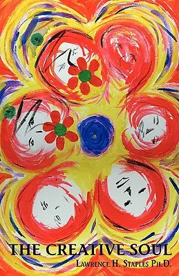 Sufletul creativ: Arta și căutarea plenitudinii (The Creative Soul: Art and the Quest for Wholeness) - The Creative Soul: Art and the Quest for Wholeness