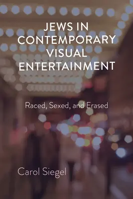 Evreii în divertismentul vizual contemporan: Rasă, sex și ștergere - Jews in Contemporary Visual Entertainment: Raced, Sexed, and Erased