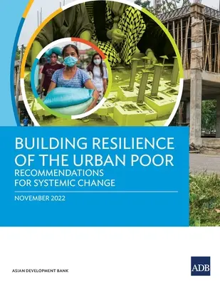 Consolidarea rezilienței populației sărace din mediul urban: recomandări pentru schimbarea sistemică - Building Resilience of the Urban Poor: Recommendations for Systemic Change