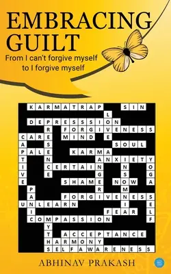 Îmbrățișarea vinovăției - De la „nu mă pot ierta” la „mă iert”” - Embracing Guilt- From I can't forgive myself