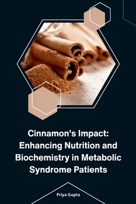 Impactul scorțișoarei: Îmbunătățirea nutriției și a biochimiei la pacienții cu sindrom metabolic - Cinnamon's Impact: Enhancing Nutrition and Biochemistry in Metabolic Syndrome Patients