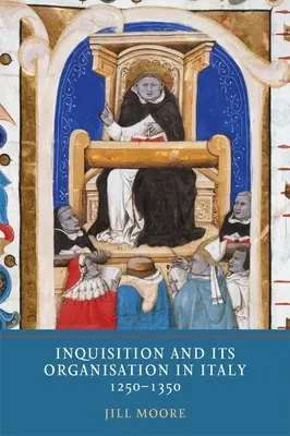 Inchiziția și organizarea sa în Italia, 1250-1350 - Inquisition and Its Organisation in Italy, 1250-1350