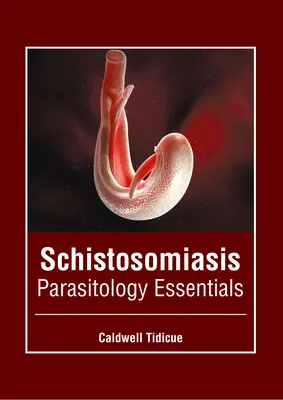 Schistosomiasis: Parazitologie esențială - Schistosomiasis: Parasitology Essentials