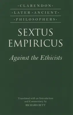 Sextus Empiricus: Împotriva eticienilor: (Adversus Mathematicos XI) - Sextus Empiricus: Against the Ethicists: (Adversus Mathematicos XI)