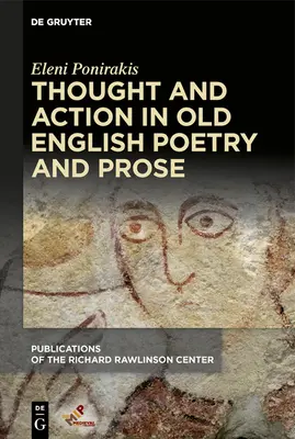 Gândire și acțiune în poezia și proza engleză veche - Thought and Action in Old English Poetry and Prose