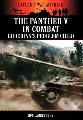 Panther V în luptă - copilul problemă al lui Guderian - The Panther V in Combat - Guderian's Problem Child