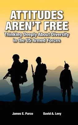 Atitudinile nu sunt libere: Gândire profundă asupra diversității în forțele armate ale SUA - Attitudes Aren't Free: Thinking Deeply About Diversity in the US Armed Forces