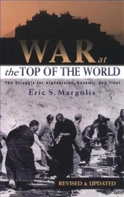 Război la vârful lumii: Lupta pentru Afganistan, Kashmir și Tibet - War at the Top of the World: The Struggle for Afghanistan, Kashmir and Tibet