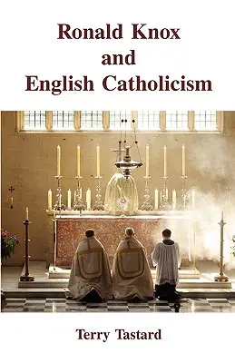 Ronald Knox și catolicismul englez - Ronald Knox and English Catholicism