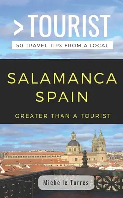 Mai mult decât un turist- Salamanca Spania: 50 de sfaturi de călătorie de la un localnic - Greater Than a Tourist- Salamanca Spain: 50 Travel Tips from a Local
