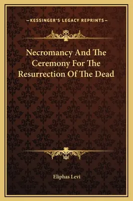 Necromanția și Ceremonia Învierii Morților - Necromancy And The Ceremony For The Resurrection Of The Dead