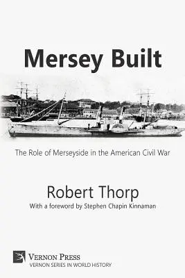 Mersey Built: Rolul Merseyside în Războiul Civil American (Paperback, B&W Edition) - Mersey Built: The Role of Merseyside in the American Civil War (Paperback, B&W Edition)