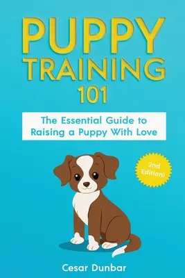 Puppy Training 101: Ghidul esențial pentru creșterea unui cățel cu dragoste. Dresează-ți cățelul și crește câinele perfect prin antrenamentul la oliță, H - Puppy Training 101: The Essential Guide to Raising a Puppy With Love. Train Your Puppy and Raise the Perfect Dog Through Potty Training, H