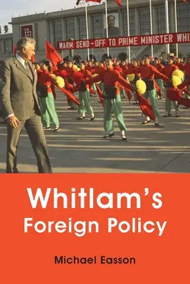 Politica externă a lui Whitlam - Whitlam's Foreign Policy