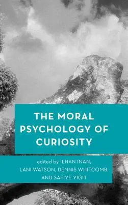 Psihologia morală a curiozității - The Moral Psychology of Curiosity