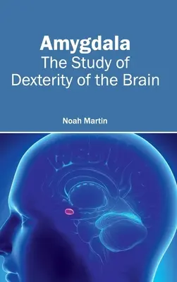 Amygdala: Studiul dexterității creierului - Amygdala: The Study of Dexterity of the Brain