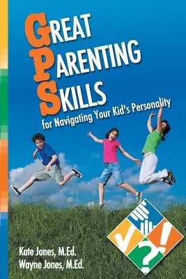 Abilități parentale excelente pentru navigarea în personalitatea copiilor dvs. - Great Parenting Skills for Navigating Your Kids Personality