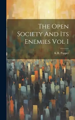 Societatea deschisă și dușmanii săi Vol I - The Open Society And Its Enemies Vol I