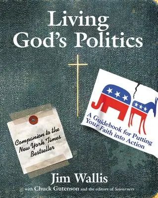 Trăind politica lui Dumnezeu: Un ghid pentru a-ți pune credința în acțiune - Living God's Politics: A Guide to Putting Your Faith Into Action