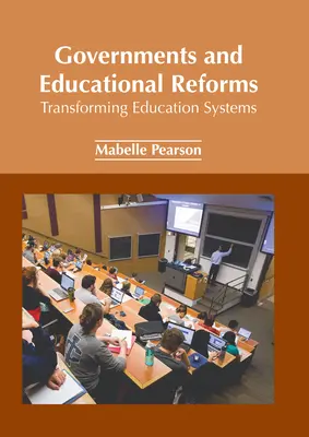 Guvernele și reformele educaționale: Transformarea sistemelor educaționale - Governments and Educational Reforms: Transforming Education Systems