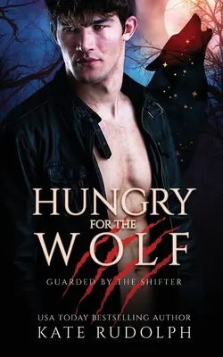Hungry for the Wolf: O poveste de dragoste cu bodyguard vârcolac - Hungry for the Wolf: Werewolf Bodyguard Romance