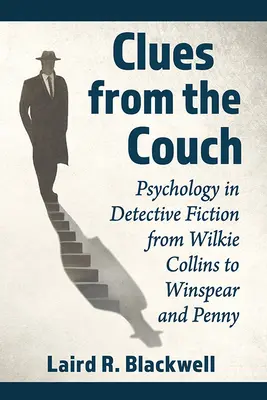 Indicii de pe canapea: Psihologia în ficțiunea polițistă de la Wilkie Collins la Winspear și Penny - Clues from the Couch: Psychology in Detective Fiction from Wilkie Collins to Winspear and Penny