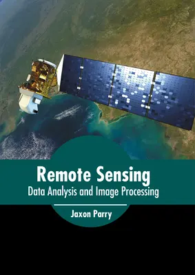 Teledetecție: Analiza datelor și procesarea imaginilor - Remote Sensing: Data Analysis and Image Processing